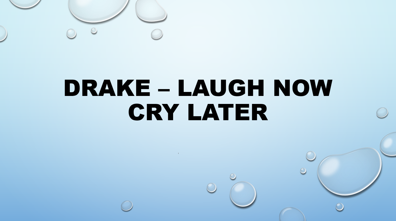 Drake - Laugh Now Cry Later